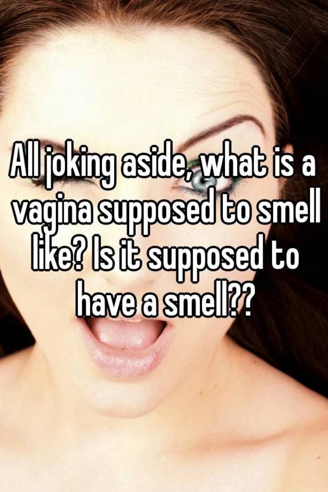 What Are Vaginas Supposed To Smell Like